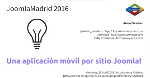 JoomlaMadrid 2016 Una aplicacion movil por sitio Joomla